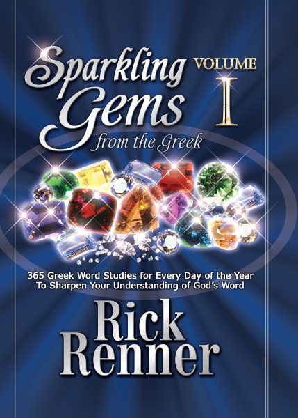 Sparkling Gems From The Greek Vol. 1: 365 Greek Word Studies For Every Day Of The Year To Sharpen Your Understanding Of God's Word cover