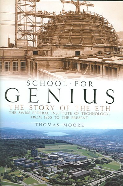 School for Genius: The Story of the ETH --The Swiss Federal Institute of Technology, from 1855 to the Present cover