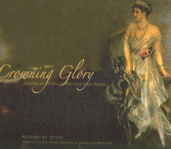 Crowning Glory: American Wives of Princes And Dukes cover