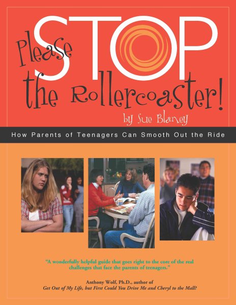 Please Stop the Rollercoaster!: How Parents of Teenagers Can Smooth Out the Ride cover