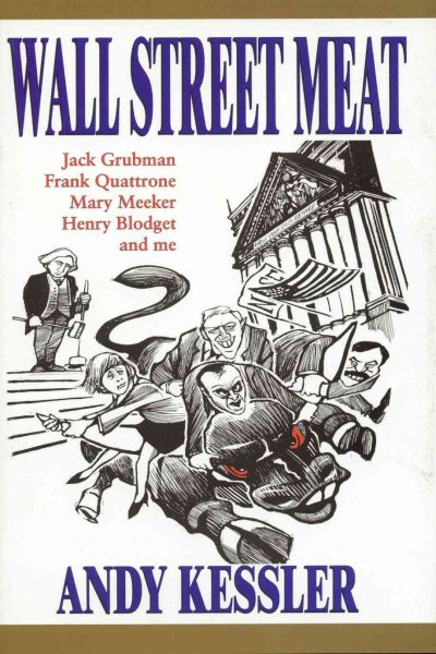 Wall Street Meat: Jack Grubman, Frank Quattrone, Mary Meeker, Henry Blodget and me cover