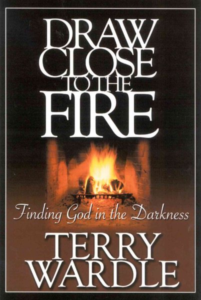 Draw Close to the Fire: Finding God in the Darkness cover