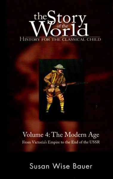The Story of the World: History for the Classical Child, Volume 4: The Modern Age: From Victoria's Empire to the End of the USSR cover
