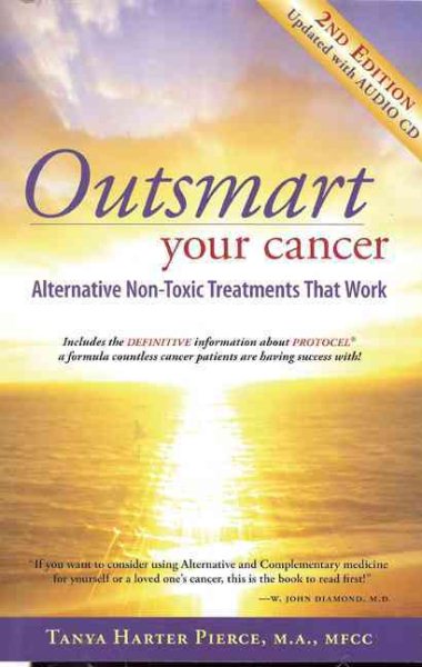 Outsmart Your Cancer: Alternative Non-Toxic Treatments That Work (Second Edition) With CD cover