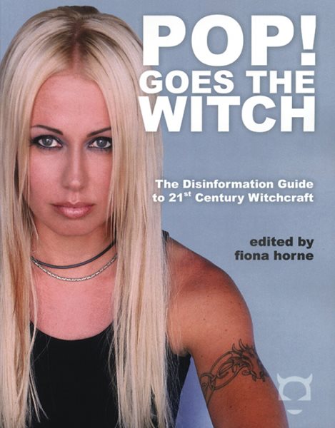 Pop! Goes The Witch: The Disinformation Guide to 21st Century Witchcraft (Disinformation Guides) cover