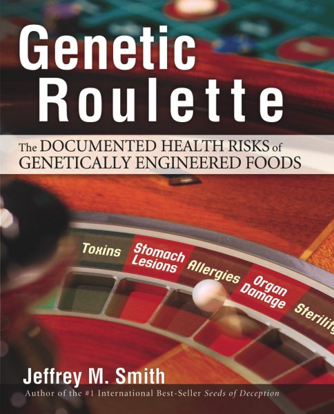 Genetic Roulette: The Documented Health Risks of Genetically Engineered Foods cover