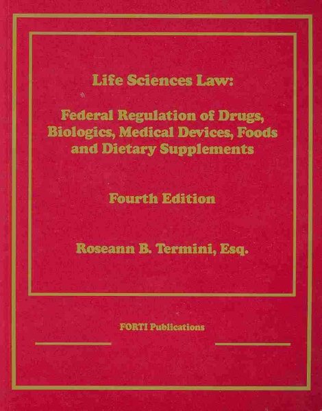 Life Sciences Law: Federal Regulation of Drugs, Biologics, Medical Devices, Foods and Dietary Supplements cover