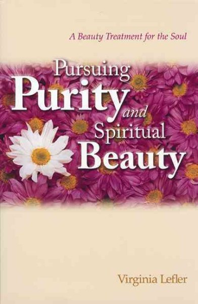 Pursuing Purity and Spiritual Beauty: A Beauty Treatment for the Soul cover