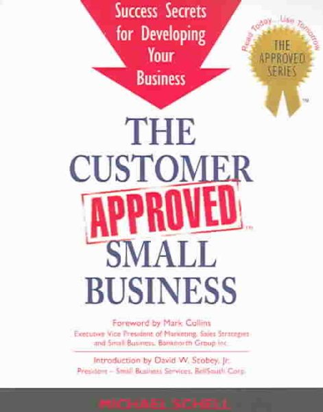 The Customer Approved Small Business: Success Secrets For Developing Your Small Business cover