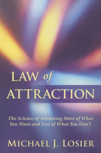 Law of Attraction: The Science of Attracting More of What You Want and Less of What You Don't cover