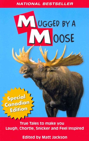 Mugged by a Moose: True Tales to Make you Laugh, Chortle, Snicker and Feel Inspired (Outdoor Humor) cover