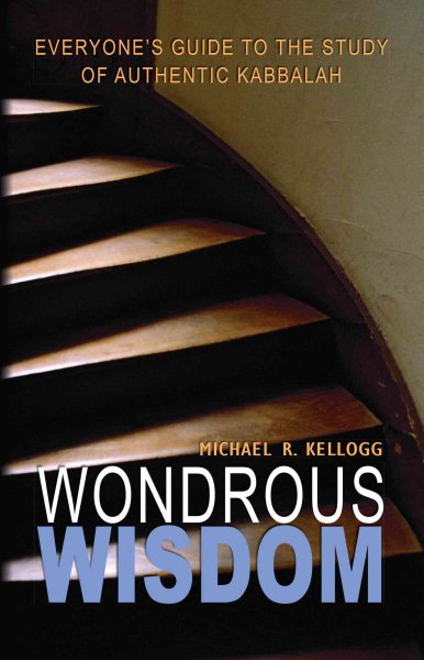 Wondrous Wisdom: Everyone's Guide to Authentic Kabbalah cover