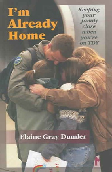 I'm Already Home: Keeping Your Family Close When You're on TDY cover