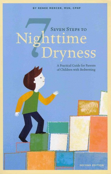Seven Steps to Nighttime Dryness: A Practical Guide for Parents of Children with Bedwetting - Second Edition cover