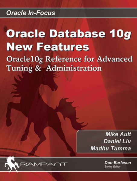 Oracle Database 10g New Features: Oracle10g Reference for Advanced Tuning & Administration (Oracle In-Focus series) cover