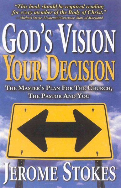 God's Vision, Your Decision: the Master's Plan for the Church, the Pastor and You cover