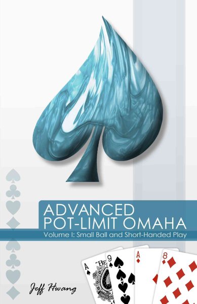 Advanced Pot-Limit Omaha Volume I: Small Ball and Short-Handed Play cover