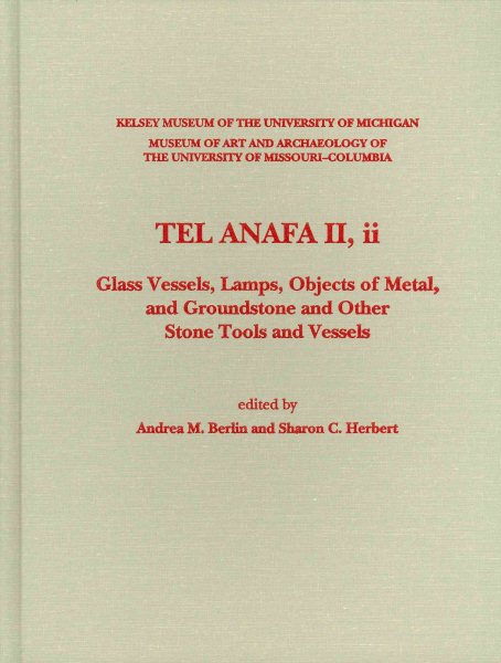TEL ANAFA II, ii: Glass Vessels, Lamps, Objects of Metal, and Groundstone and Other Stone Tools and Vessels (Journal of Roman Archaeology. Supplementary) cover