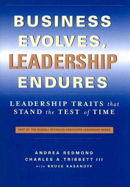 Business Evolves, Leadership Endures: Leadership Traits That Stand The Test of Time (The Russell Reynolds Associates Leadership Series) cover