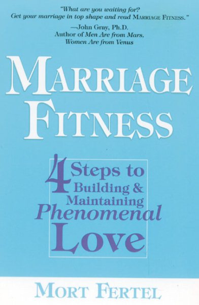 Marriage Fitness: 4 Steps to Building & Maintaining Phenomenal Love cover