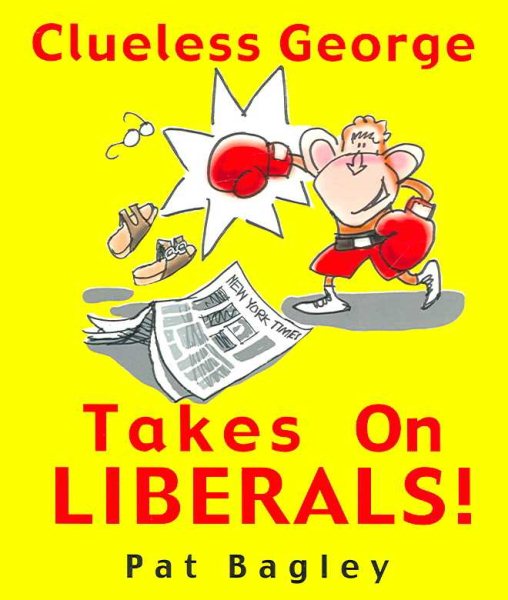 Clueless George Takes on Liberals! cover