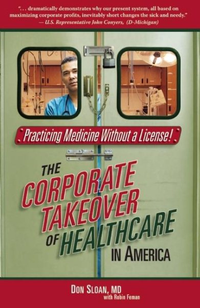 Practicing Medicine Without a License: The Corporate Takeover of Healthcare in America cover