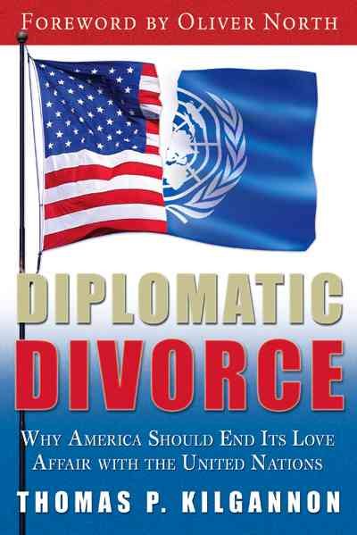 Diplomatic Divorce: Why America Should End Its Love Affair with the United Nations cover