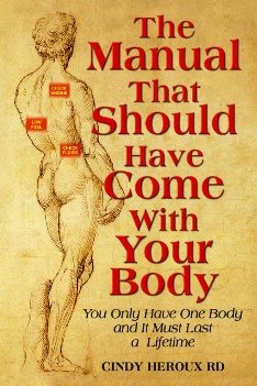 The Manual That Should Have Come With Your Body (You Only Have One Body and It Must Last a Lifetime) cover