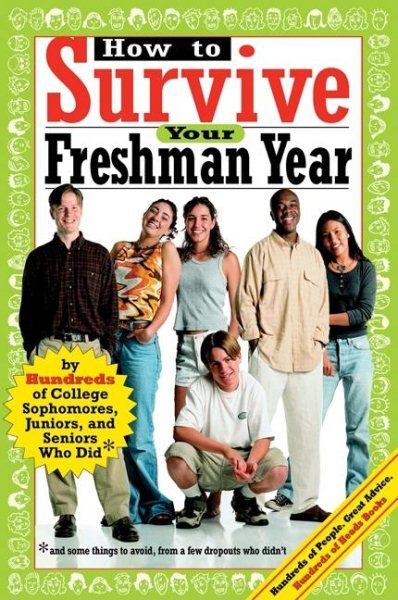 How to Survive Your Freshman Year: By Hundreds of College Sophmores, Juniors, and Seniors Who Did (Hundreds of Heads Survival Guides) cover