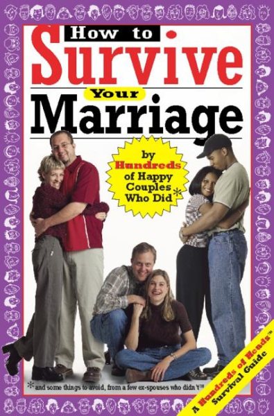 How to Survive Your Marriage: by Hundreds of Happy Couples Who Did and Some Things to Avoid, From a Few Ex-Spouses who Didn't (Hundreds of Heads Survival Guides) cover