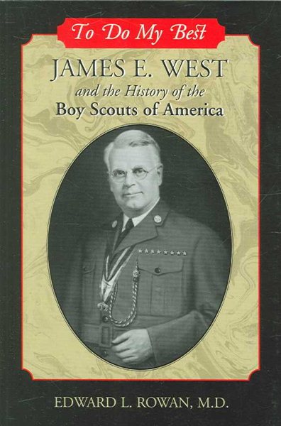 To Do My Best: James E. West and the History of the Boy Scouts of America