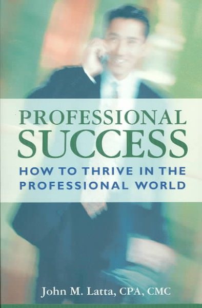 Professional Success: How to Thrive in the Professional World cover