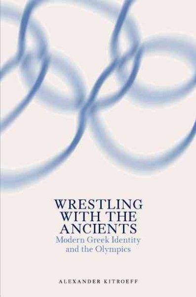 Wrestling With the Ancients: Modern Greek Identity and the Olympics cover