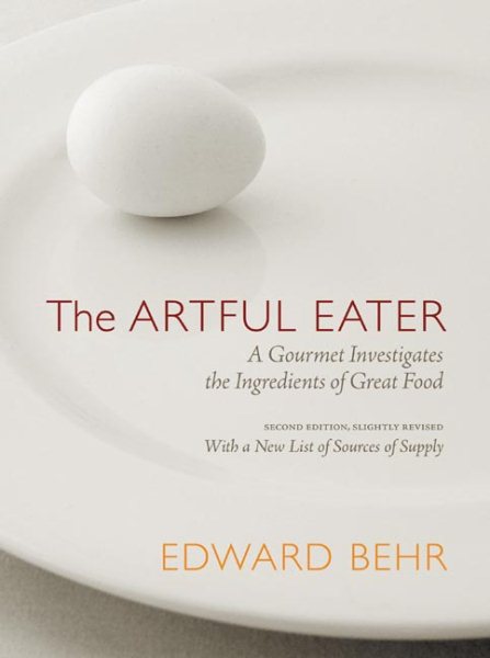 The Artful Eater: A Gourmet Investigates the Ingredients of Great Food cover