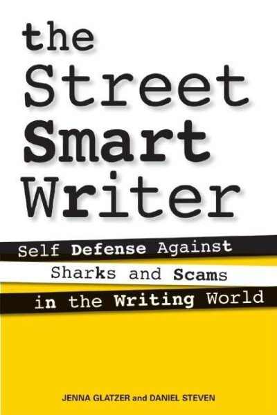 The Street Smart Writer: Self Defense Against Sharks and Scams in the Writing World cover