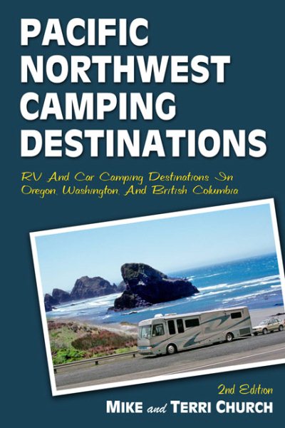 Pacific Northwest Camping Destinations: RV and Car Camping Destinations in Oregon, Washington, and British Columbia (Camping Destinations series) cover