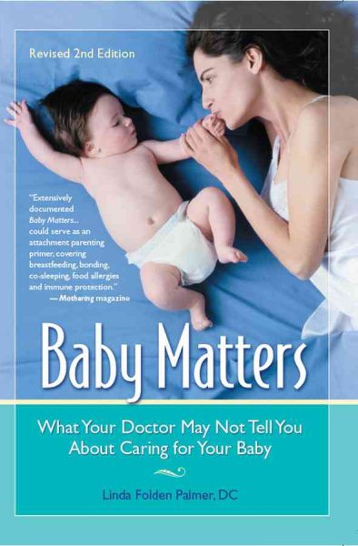 Baby Matters, Revised 2nd Edition: What Your Doctor May Not Tell You About Caring for Your Baby cover