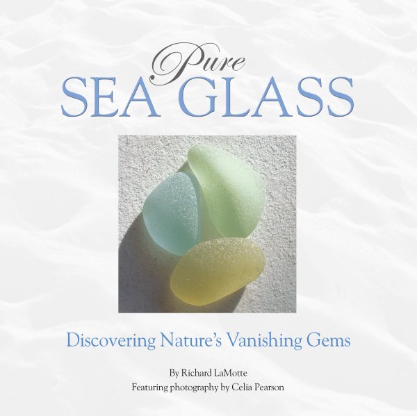 Pure Sea Glass: Discovering Nature's Vanishing Gems cover