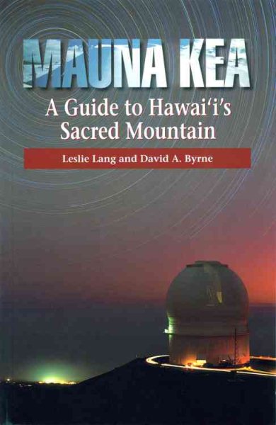 Mauna Kea, A Guide To Hawaii's Sacred Mountain cover