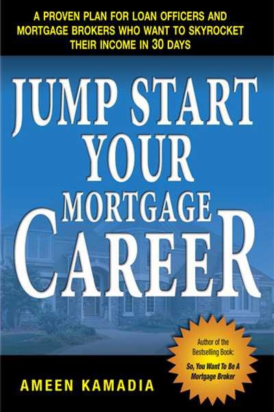 Jump Start Your Mortgage Career: A Proven Plan For Loan Officers And Mortgage Brokers Who Want To Skyrocket Their Income in 30 Days cover
