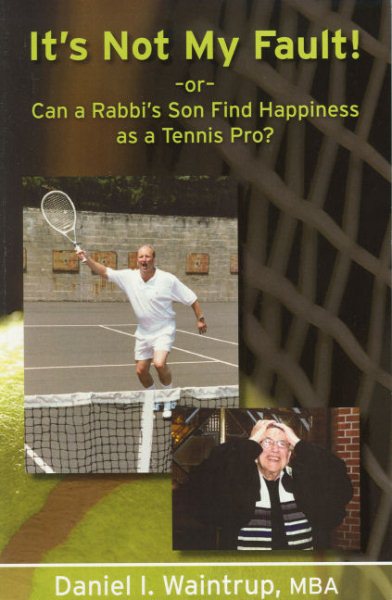 It's Not My Fault or Can a Rabbi's Son Find Happiness as a Tennis Pro? cover