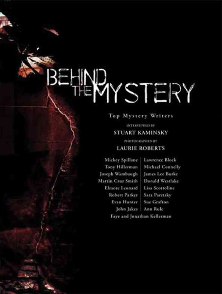 Behind the Mystery: Top Mystery Writers Interviewed by Stuart Kaminsky And Photographed by Laurie Roberts cover
