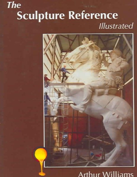 The Sculpture Reference: Contemporary Techniques, Terms, Tools, Materials And Sculpture cover