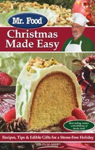 Mr. Food Christmas Made Easy: Recipes, Tips & Edible Gifts for a Stress-Free Holiday