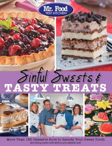 Mr. Food Test Kitchen Sinful Sweets & Tasty Treats: More Than 150 Desserts Sure to Satisfy Your Sweet Tooth cover