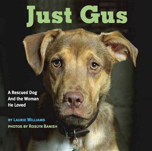 Just Gus: A Rescued Dog and the Woman He Loved cover
