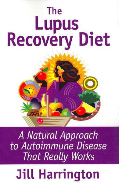 The Lupus Recovery Diet: A Natural Approach to Autoimmune Disease That Really Works cover
