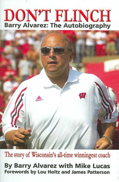Don't Flinch - Barry Alvarez: The Autobiography           The Story of Wisconsin's All-Time Winningest Coach cover
