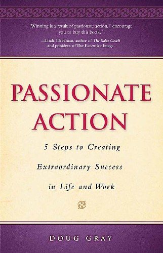 Passionate Action: 5 Steps to Extraordinary Success in Life and Work cover