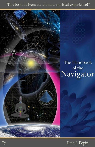 The Handbook of the Navigator: What is God, the Psychic Connection to Spiritual Awakening, and the Conscious Universe cover